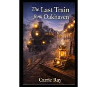 The Last Train from Oakhaven