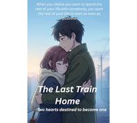 The Last Train Home: -Two hearts destined to become one