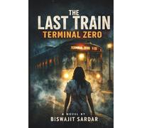 THE LAST TRAIN_ TERMINAL ZERO: A Psychological Horror Novel of Guilt, Redemption, and the Journey Between Life and Death