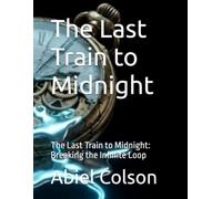 The Last Train to Midnight: The Last Train to Midnight: Breaking the Infinite Loop