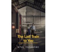 The last train to you: some meetings change your life forever