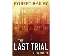 The Last Trial by Robert Bailey Robert Bailey (Auteur)