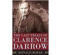 The Last Trials of Clarence Darrow Donald McRae (Auteur)