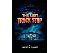 The Last Truck Stop: A Sci-Fi Horror Thriller