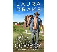 The Last True Cowboy (Chestnut Creek Novel) - [Version Originale] Inconnu (Auteur)