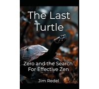 The Last Turtle: Zero and the Search For Effective Zen