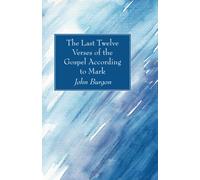 The Last Twelve Verses Of The Gospel According To Mark