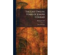 The Last Twelve Years of Joseph Conrad: [Inscribed Copy]
