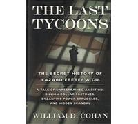 The Last Tycoons: The Secret History of Lazard Freres & Co.