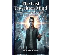 The Last Unwritten Mind: Book Three of the borrowed lives protocol