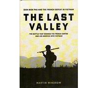 The Last Valley: Dien Bien Phu and the French Defeat in Vietnam