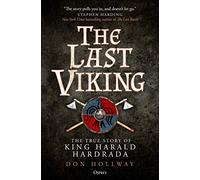 The Last Viking: The True Story of King Harald Hardrada