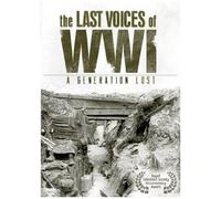 The Last Voices Of Wwi A Generation Lost