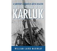 The Last Voyage of the Karluk William Laird McKinlay (Auteur)