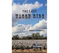 The Last Wagon Ride - Randy Stephenson - Mountain Arbor Press - Livre en Anglais Randy StephensonRandy Stephenson (Auteur)