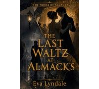 The Last Waltz at Almack’s: An Estranged-Lovers Historical Regency Romance of Redemption, Ruin, and a Final Dance for Love