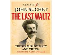 The Last Waltz: The Story of the Strauss Dynasty