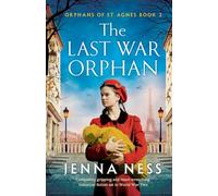 The Last War Orphan: Completely gripping and heart-wrenching historical fiction set in World War Two