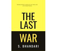 The Last War: Reimagining Conflict in the Age of Everything