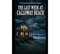 The Last W t Calloway Beach: A Twisted Family Murder Mystery