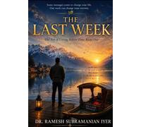 THE LAST WEEK: The Art of Living Before Time Runs Out