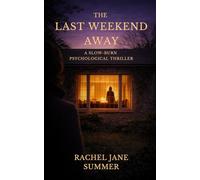 The Last Weekend Away: A Slow-Burn Psychological Thriller