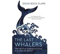 The Last Whalers by Doug Bock Clark Doug Bock Clark (Auteur)
