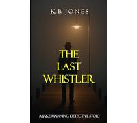 The Last Whistler: A Jake Manning Detective Story