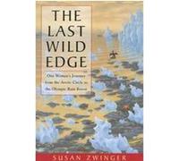 The Last Wild Edge Susan Zwinger (Auteur)