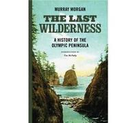 The Last Wilderness - Murray Morgan - University of Washington Press - Livre en Anglais - Paperback Murray MorganMurray Morgan (Auteur)