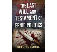 The Last Will And Testament Of Ernie Politics