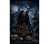 The Last Wingbeat: A Dark Dragon Romantasy of Forbidden Flight Bonds, Dragon Memory, Extinct Wings, and a Morally Grey Captain
