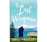 The Last Wingman - Daisy Prescott - Daisy Prescott Author - Livre en Anglais Daisy PrescottDaisy Prescott (Auteur)