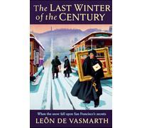 The Last Winter of the Century: When snow fell on the secrets of San Francisco.