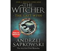 Andrzej Sapkowski – The Last Wish – Traduit par Danusia Stok – Édition Netflix Tie-In