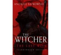 The Last Wish Illustrated Edition - Andrzej Sapkowski - Orbit - Livre en Anglais - Hardback Andrzej SapkowskiAndrzej Sapkowski (Auteur)