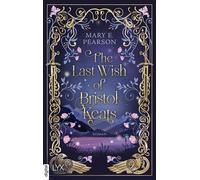 The Last Wish of Bristol Keats - Mary E. Pearson - LYX.digital - ebook (ePub) - Livre