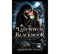 THE LAST WITCH OF BLACKMOOR: A Gothic Sapphic Romantasy
