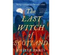 The Last Witch of Scotland by Philip Paris Philip Paris (Auteur)