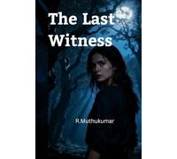 The Last Witness: A Psychological Crime Thriller of Secrets, Obsession, and a Truth Too Deadly to Tell