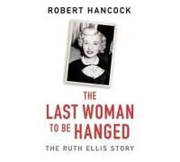 The Last Woman To Be Hanged