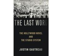 The Last Word by Gautreau Justin Lecturer in the Merritt Writing Program Lecturer in the Merritt Writing Program University of California Merced Hardcover Gautreau Justin Lecturer in the Merritt Writi
