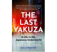 The last yakuza A Life in the Japanese Underworld - Jake Adelstein - Constable & Robinson - Poche - Essai
