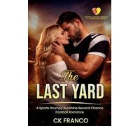 The Last Yard: A Sports Grumpy Sunshine Second Chance Football Romance