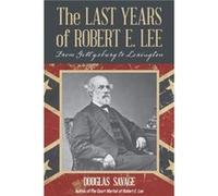 The Last Years of Robert E. Lee by Douglas Savage Douglas Savage (Auteur)