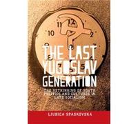 The Last Yugoslav Generation by Ljubica Spaskovska Unknown (Auteur)