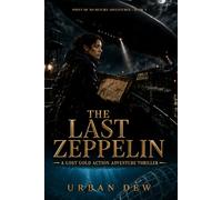 The Last Zeppelin: A Lost Gold Action Adventure Thriller