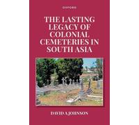 The Lasting Legacy of Colonial Cemeteries in South Asia