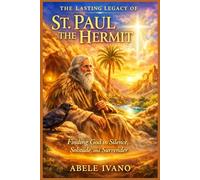 The Lasting Legacy of St. Paul the Hermit