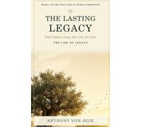 The Lasting Legacy: What Endures Long After You Are Gone